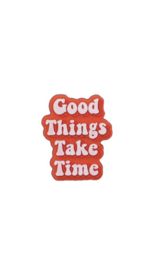 “Good Things Take Time” Charm